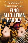 Fino all'ultima parola. E-book. Formato EPUB ebook di Tamara Ireland Stone