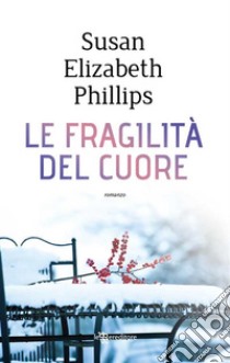 Le fragilità del cuore. E-book. Formato EPUB ebook di Susan Elizabeth Phillips