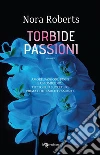 Torbide passioni. E-book. Formato EPUB ebook di Nora Roberts