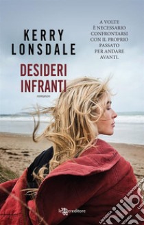 Desideri infranti. E-book. Formato EPUB ebook di Kerry Lonsdale