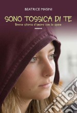 Sono tossica di te. E-book. Formato EPUB ebook