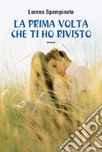 La prima volta che ti ho rivisto. E-book. Formato EPUB ebook