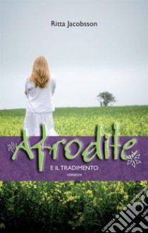 Afrodite e il tradimento. E-book. Formato EPUB ebook di Ritta Jacobsson