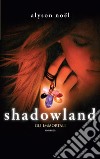 Shadowland. E-book. Formato EPUB ebook di Alyson Noël