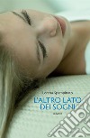 L'altro lato dei sogni. E-book. Formato EPUB ebook di Lorena Spampinato