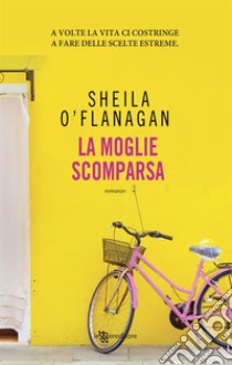 La moglie scomparsa. E-book. Formato EPUB ebook di Sheila O'Flanagan