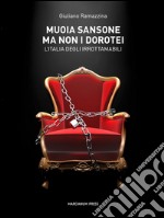 Muoia Sansone, ma non i doroteiL’Italia degli irrottamabili. E-book. Formato EPUB ebook