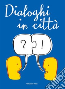 Dialoghi in città. E-book. Formato Mobipocket ebook di Camillo Ruini