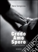 Credo, Amo, SperoCatechesi sulla Fede, la Carità, la Speranza. E-book. Formato EPUB ebook