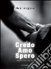 Credo, Amo, SperoCatechesi sulla Fede, la Carità, la Speranza. E-book. Formato EPUB ebook