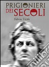 Prigionieri dei secoli. E-book. Formato EPUB ebook