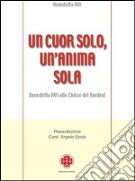 Un cuor solo, un'anima sola. Benedetto XVI alle Chiese del Nordest. E-book. Formato EPUB ebook