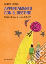 Appuntamento Con Il DestinoFaber est suae quisque fortunae. E-book. Formato EPUB ebook