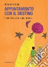 Appuntamento Con Il DestinoFaber est suae quisque fortunae. E-book. Formato EPUB ebook di Adriana Cercato