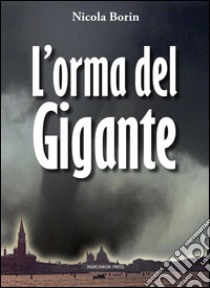 L’orma del gigante. E-book. Formato EPUB ebook di Nicola Borin