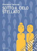 Sotto il cielo stellato. E-book. Formato EPUB ebook