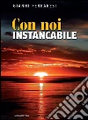 Con noi instancabile. E-book. Formato EPUB ebook di Gianni Ferraresi