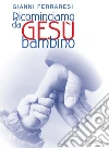 Ricominciamo da Gesù bambino. E-book. Formato Mobipocket ebook