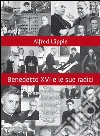 Benedetto XVI e le sue radici. Ciò che ha segnato la sua vita e la sua fede. E-book. Formato EPUB ebook di Alfred Läpple