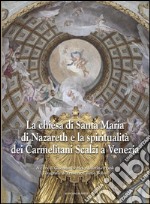 La chiesa di Santa Maria di Nazareth e la spiritualità dei Carmelitani Scalzi a Venezia. E-book. Formato Mobipocket