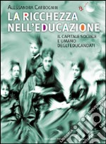 La ricchezza nell’educazioneIl capitale sociale e umano degli educandati. E-book. Formato Mobipocket