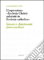 L'espressione «Ecclesia Christi subsistit in Ecclesia Catholica». E-book. Formato EPUB ebook