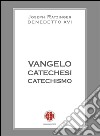 Vangelo catechesi catechismo. E-book. Formato EPUB ebook di Benedetto XVI