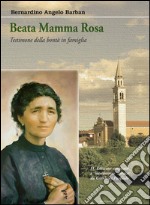 Beata Mamma RosaTestimone della bontà in famiglia. E-book. Formato Mobipocket