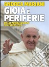 Gioia e periferieDalla Evangelii Gaudium di Papa Francesco. E-book. Formato EPUB ebook di Andrea Mariani