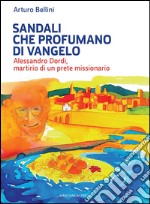 Sandali che profumano di Vangelo.Alessandro Dordi, martirio di un prete missionario. E-book. Formato EPUB ebook