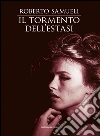 Il tormento dell'estasi. E-book. Formato Mobipocket ebook di Roberto Samueli
