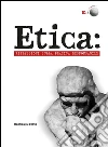 Etica: Riflessioni sulla pratica resposnsabile. E-book. Formato EPUB ebook di Filippo Lo Torto