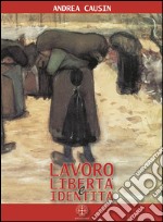 Lavoro, libertà e identità. Costruire la sicurezza nei chiaroscuri del cambiamento. E-book. Formato Mobipocket ebook