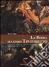 La Bibbia secondo Tintoretto. Guida alla lettura biblica e teologica dei dipinti di Jacopo Tintoretto nella Scuola Grande di San Rocco a Venezia. E-book. Formato EPUB ebook di Ester Brunet