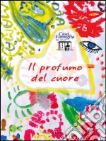 Il profumo del cuore. E-book. Formato Mobipocket