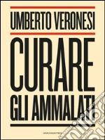 Curare gli ammalati. E-book. Formato EPUB ebook