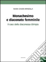 Monachesimo e diaconato femminileIl caso della diaconessa Olimpia. E-book. Formato Mobipocket