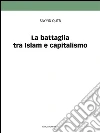 La battaglia tra Islam e capitalismo. E-book. Formato EPUB ebook di Sayyid Qutb