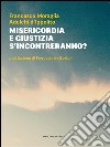 Misericordia e giustizia s'incontreranno?. E-book. Formato EPUB ebook di Francesco Moraglia