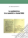La polemica tra sunniti e isma‘iliti. E-book. Formato EPUB ebook di Corrado la Martire