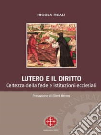 Lutero e il dirittoCertezza della fede e istituzioni ecclesiali. E-book. Formato EPUB ebook di Nicola Reali