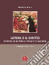 Lutero e il dirittoCertezza della fede e istituzioni ecclesiali. E-book. Formato EPUB ebook