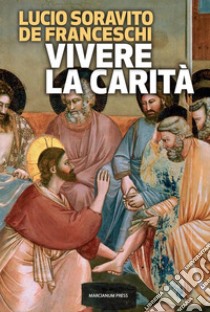 Vivere la carità. E-book. Formato EPUB ebook di Lucio Soravito De Franceschi 