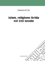 Islam, religione ibrida del XXI secolo. E-book. Formato Mobipocket ebook