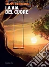 La via del cuore. E-book. Formato EPUB ebook di Gianni Ferraresi