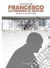 Francesco. Le periferie al centro. E-book. Formato EPUB ebook