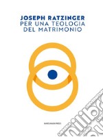 Per una teologia del matrimonio. E-book. Formato EPUB ebook