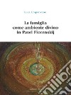 La famiglia come ambiente divino in Pavel Florenskij. E-book. Formato EPUB ebook