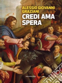 Credi Ama SperaPiccola introduzione al Cristianesimo. E-book. Formato EPUB ebook di Alessio Giovanni Graziani