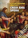 Credi Ama SperaPiccola introduzione al Cristianesimo. E-book. Formato EPUB ebook